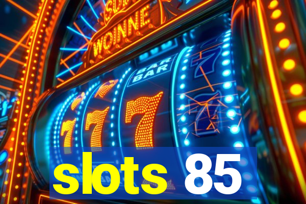 slots 85